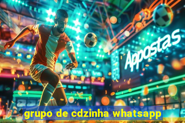 grupo de cdzinha whatsapp